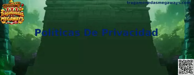 Políticas De Privacidad de Tragamonedas Megaways