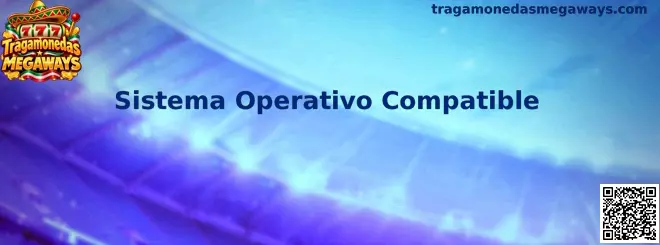 Sistema Operativo Compatible para Tragamonedas Megaways