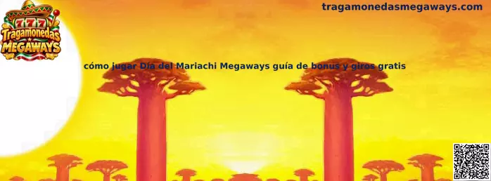 Guía para jugar Día del Mariachi Megaways con bonus y giros gratis