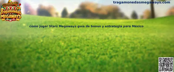 Guía para aprender cómo jugar Starz Megaways