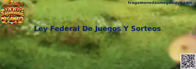 Ley Federal De Juegos Y Sorteos en México