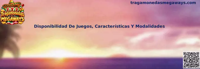 Disponibilidad de juegos características y modalidades de Tragamonedas Megaways