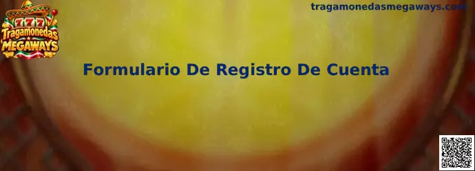 Guía del Formulario De Registro De Cuenta para Tragamonedas Megaways